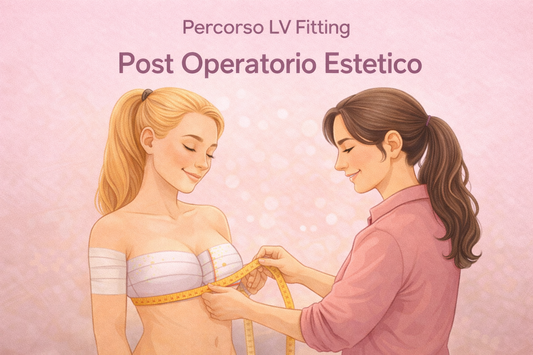 Percorso Post Operatorio Estetico- Consulenza Bra Fitting